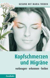 Kopfschmerzen und Migräne Vorbeugen, erkennen, heilen