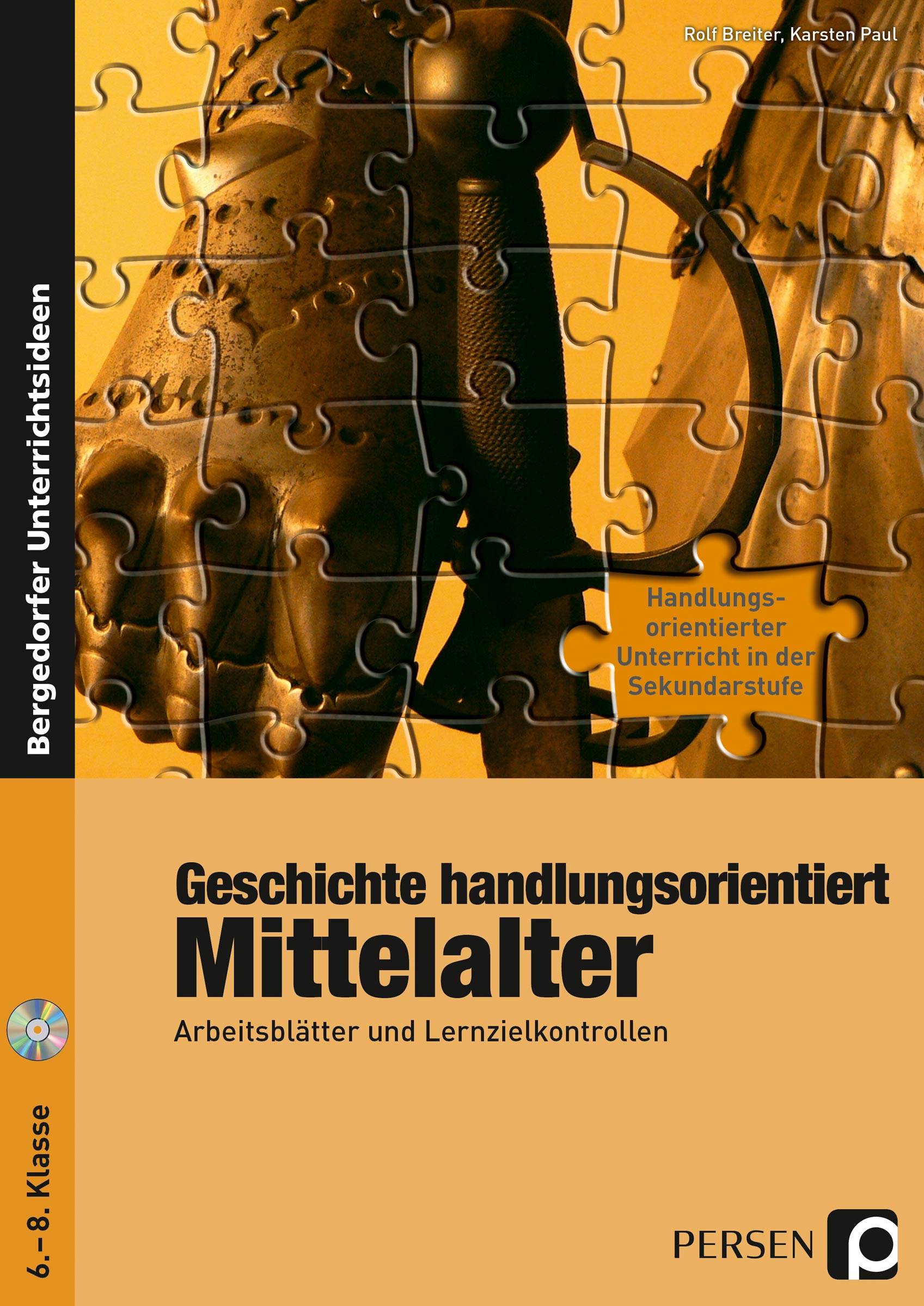 Geschichte handlungsorientiert: Mittelalter Arbeitsblätter und Lernzielkontrollen (6. bis 8. Klasse)