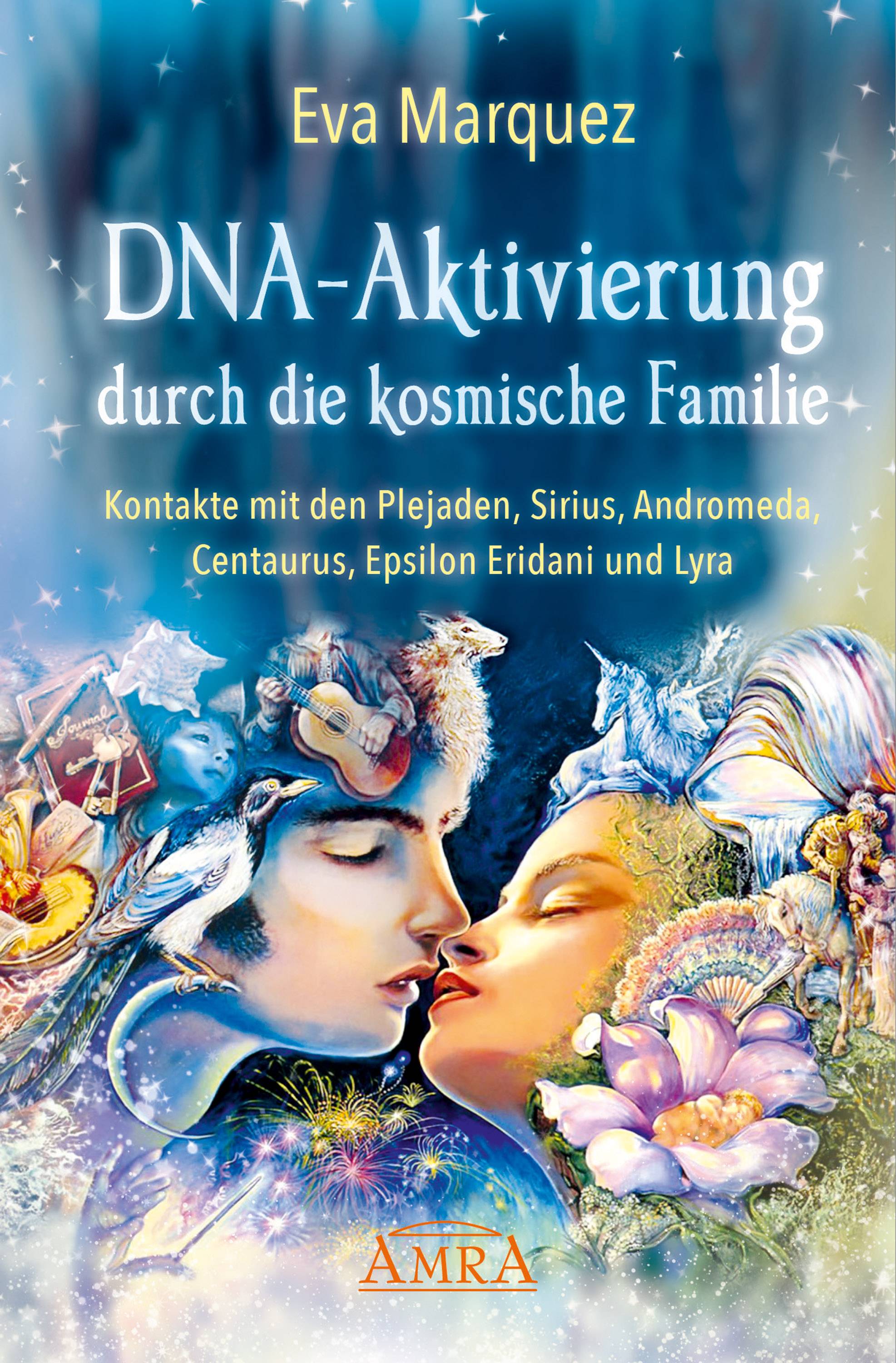DNA-Aktivierung durch die kosmische Familie Kontakte mit den Plejaden, Sirius, Andromeda, Centaurus, Epsilon Eridani und Lyra