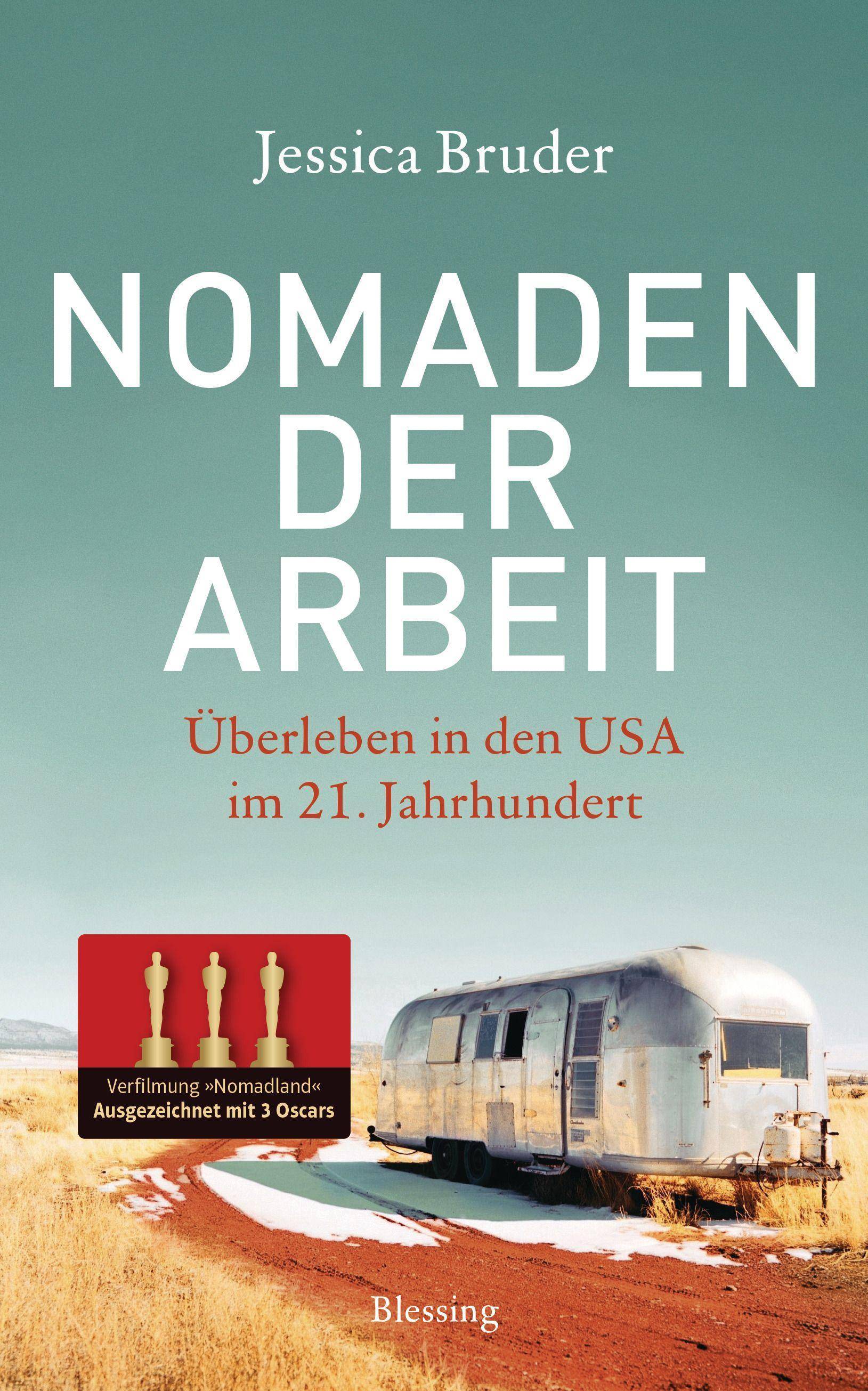 Nomaden der Arbeit - Die Buchvorlage für den Oscar-prämierten Film »Nomadland« Überleben in den USA im 21. Jahrhundert