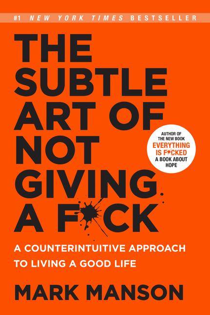 The Subtle Art of Not Giving a F_ck A Counterintuitive Approach to Living a Good Life