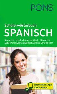 PONS Schülerwörterbuch Spanisch, mit Buch, mit Online-Zugang Spanisch - Deutsch und Deutsch - Spanisch. Mit dem relevanten Wortschatz aller Schulbü
