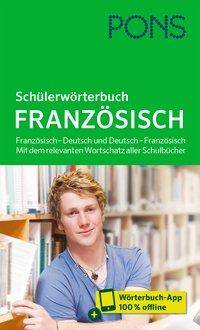 PONS Schülerwörterbuch Französisch, mit Buch, mit Online-Zugang Französisch - Deutsch und Deutsch - Französisch. Mit dem relevanten Wortschatz