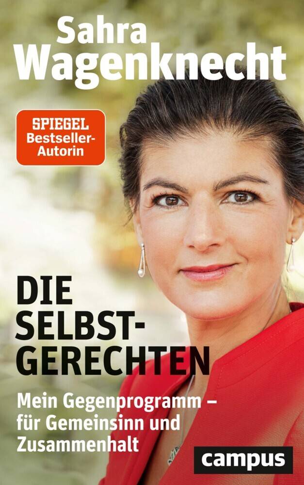 Die Selbstgerechten Mein Gegenprogramm - für Gemeinsinn und Zusammenhalt