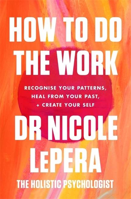 How To Do The Work The Sunday Times Bestseller