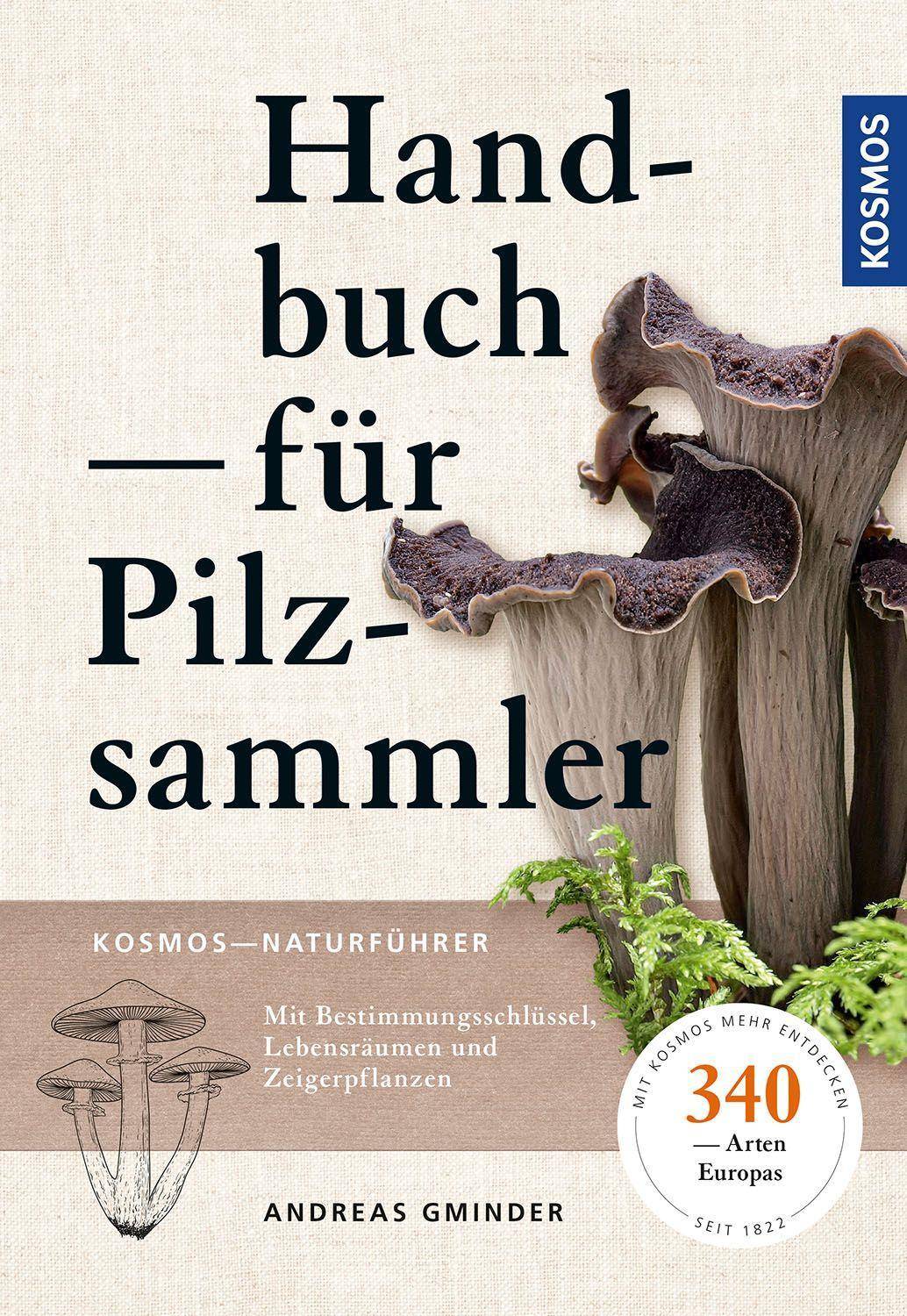 Handbuch für Pilzsammler 340 Arten Mitteleuropas sicher bestimmen Extra: Mit ausgewählten Rezepten zu den beliebtesten Speisepilzen