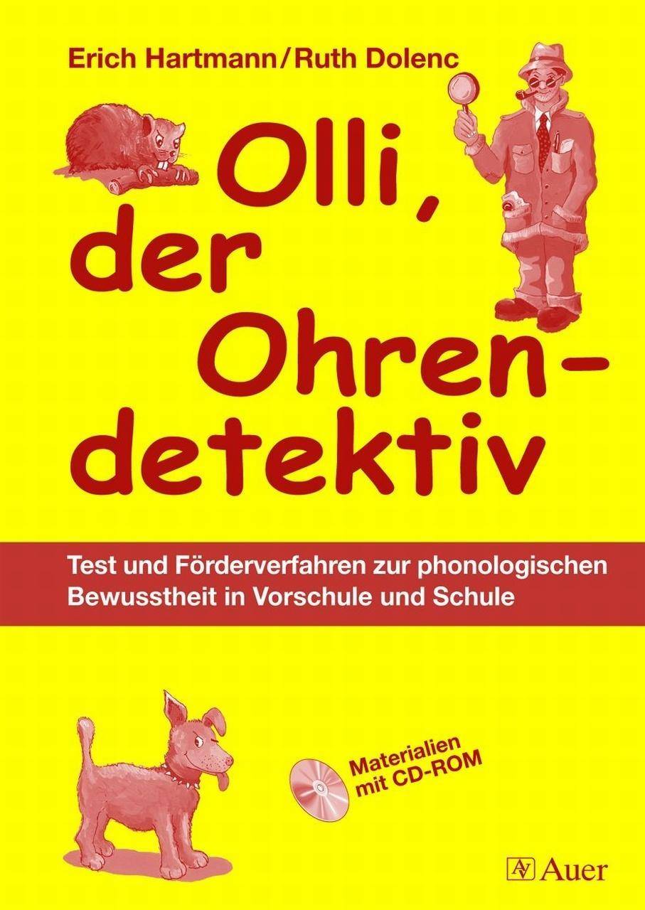 Olli, der Ohrendetektiv Test und Förderverfahren zur phonologischen Bewusstheit in Vorschule und Schule (1. Klasse/Vorschule)