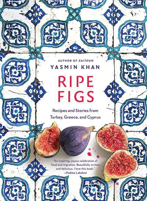 Ripe Figs Recipes and Stories from Turkey, Greece, and Cyprus