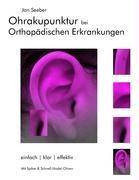 Ohrakupunktur bei Orthopädischen Erkrankungen Balancierte Ohrakupunktur: einfach, klar, effektiv