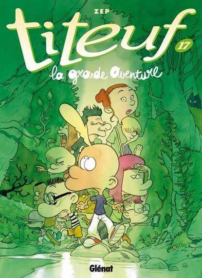Titeuf 17. La grande aventure Bande dessinée jeunesse