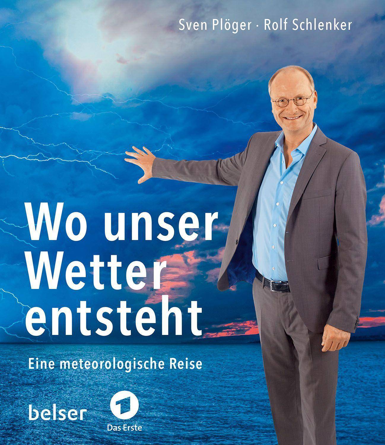 Wo unser Wetter entsteht Eine meteorologische Reise mit Sven Plöger