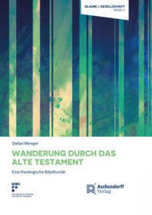 Wanderung durch das Alte Testament Eine theologische Bibelkunde