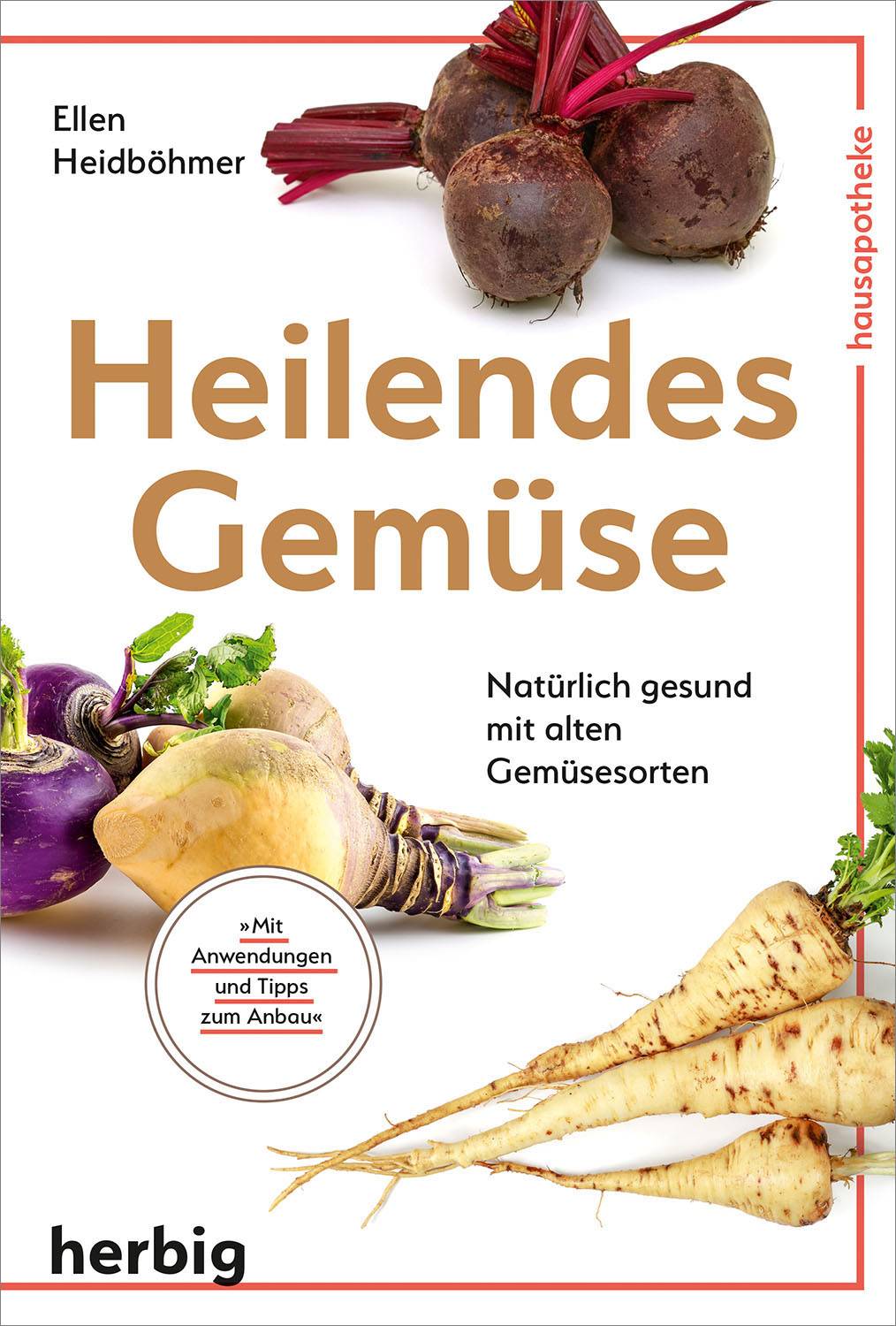 Heilendes Gemüse Natürlich gesund mit alten Gemüsesorten
