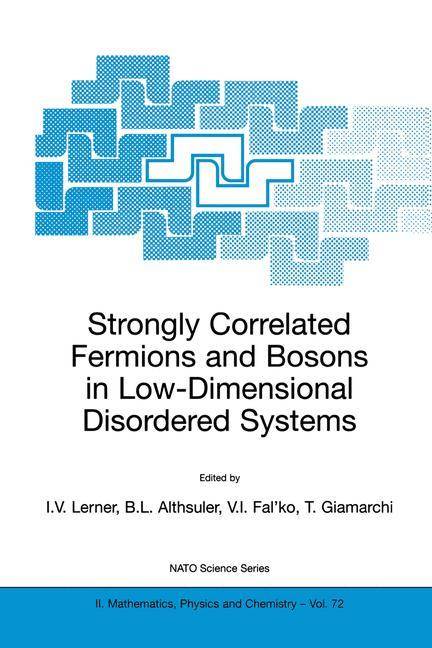 Strongly Correlated Fermions and Bosons in Low-Dimensional Disordered Systems NATO Science Series II: Mathematics, Physics and Chemistry, Volume 72, N