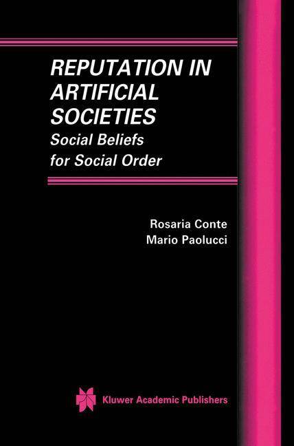 Reputation in Artificial Societies Social Beliefs for Social Order