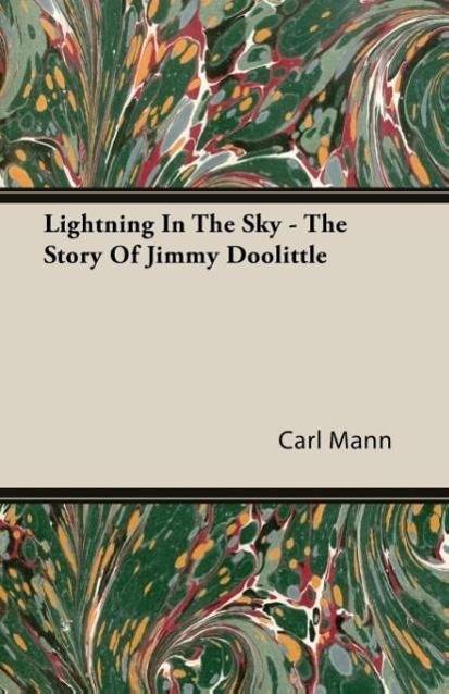 Lightning In The Sky - The Story Of Jimmy Doolittle