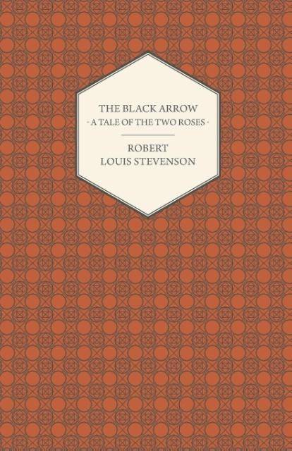 The Black Arrow - A Tale of the Two Roses