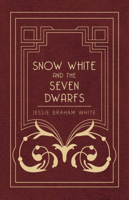 Snow White and the Seven Dwarfs - A Fairy Tale Play Based on the Story of the Brothers Grimm