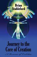 Journey to the Core of Creation A Romance of Evolution