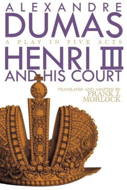 Henri III A Play in Five Acts