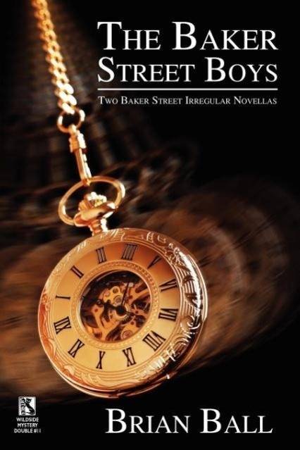 The Baker Street Boys Two Baker Street Irregulars Novellas / Time for Murder: Macabre Crime Stories (Wildside Mystery Double #11)