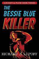 The Bessie Blue Killer The Lindsey & Plum Detective Series, Book Three