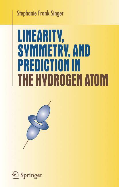 Linearity, Symmetry, and Prediction in the Hydrogen Atom Undergraduate Texts in Mathematics