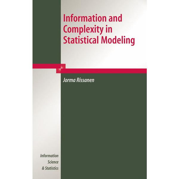 Information and Complexity in Statistical Modeling Information Science and Statistics