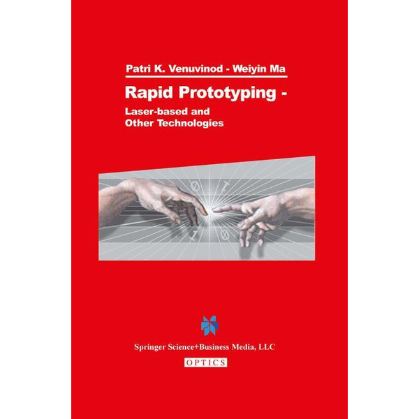 Rapid Prototyping Laser-based and Other Technologies