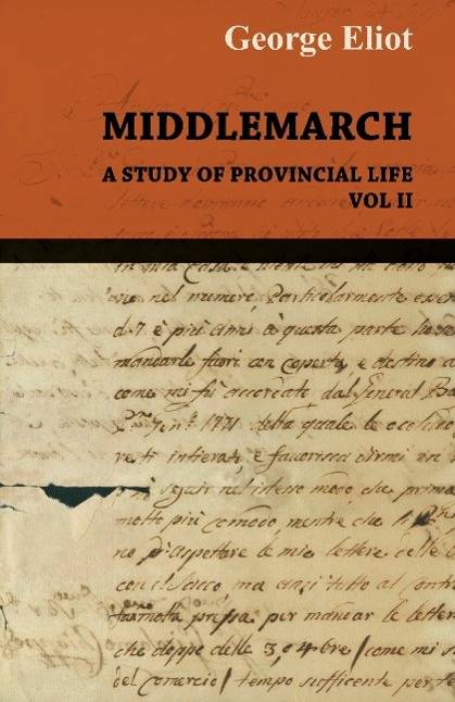Middlemarch - A Study of Provincial Life - Vol. II