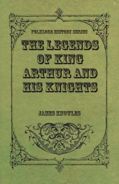The Legends of King Arthur and His Knights