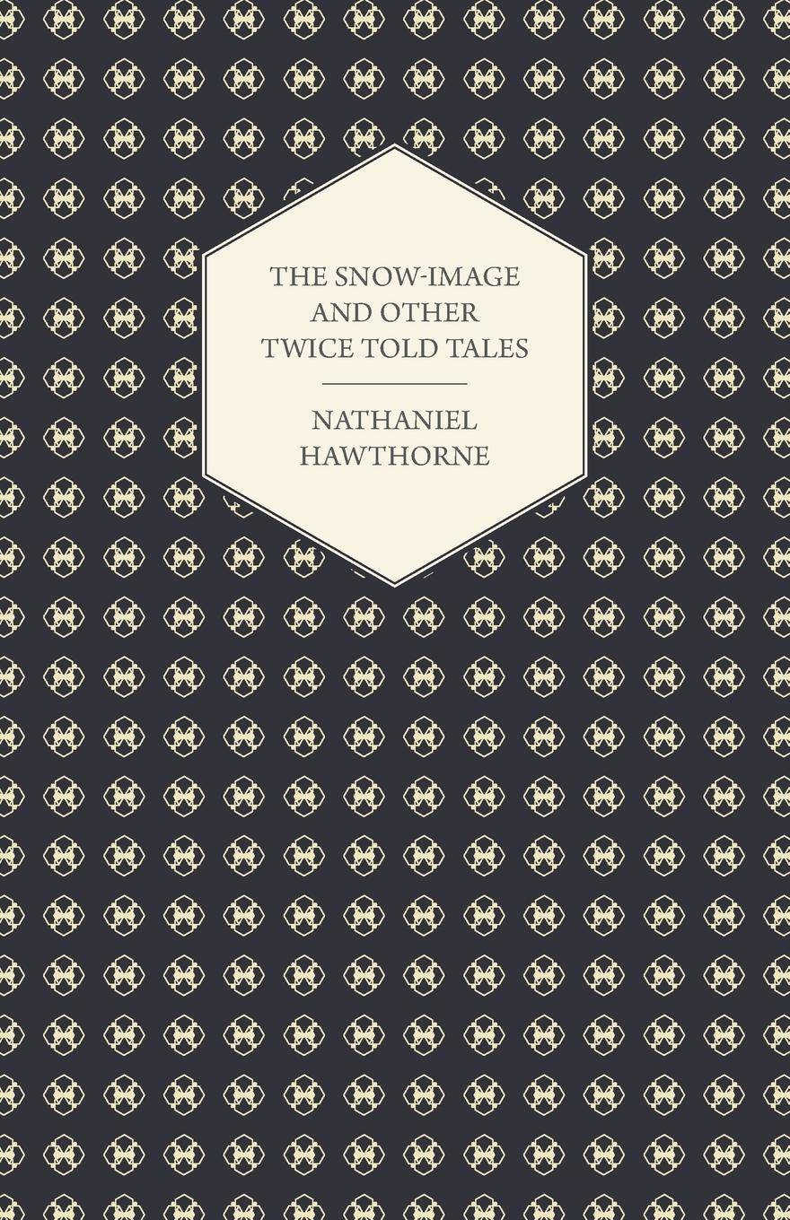 The Snow-Image and Other Twice Told Tales