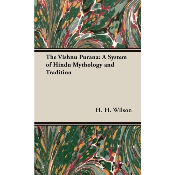 The Vishnu Purana A System of Hindu Mythology and Tradition