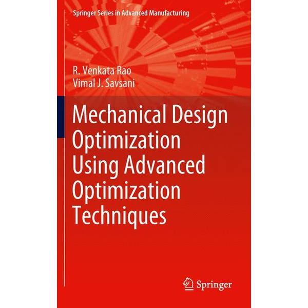 Mechanical Design Optimization Using Advanced Optimization Techniques Springer Series in Advanced Manufacturing