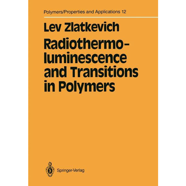 Radiothermoluminescence and Transitions in Polymers Polymers - Properties and Applications 12