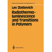 Radiothermoluminescence and Transitions in Polymers Polymers - Properties and Applications 12