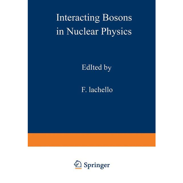 Interacting Bosons in Nuclear Physics Ettore Majorana International Science Series - Physical Sciences