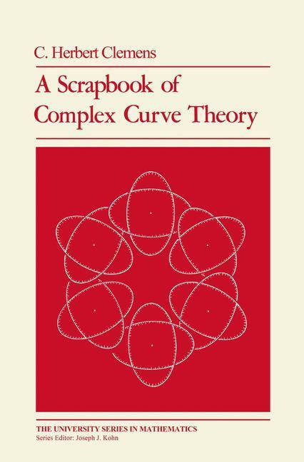 A Scrapbook of Complex Curve Theory University Series in Mathematics