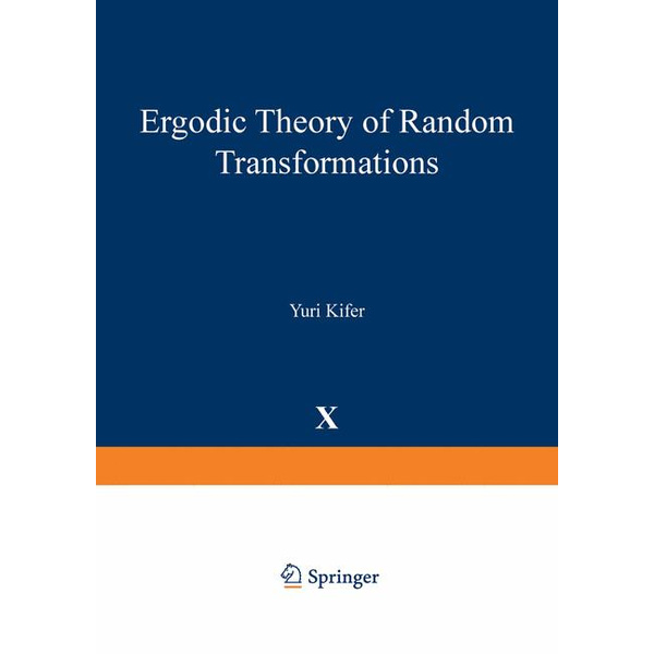 Ergodic Theory of Random Transformations Progress in Probability 10