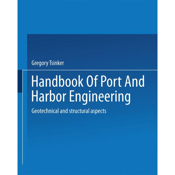 Handbook of Port and Harbor Engineering Geotechnical and Structural Aspects