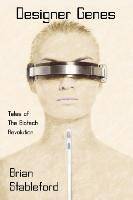 Designer Genes Tales of the Biotech Revolution