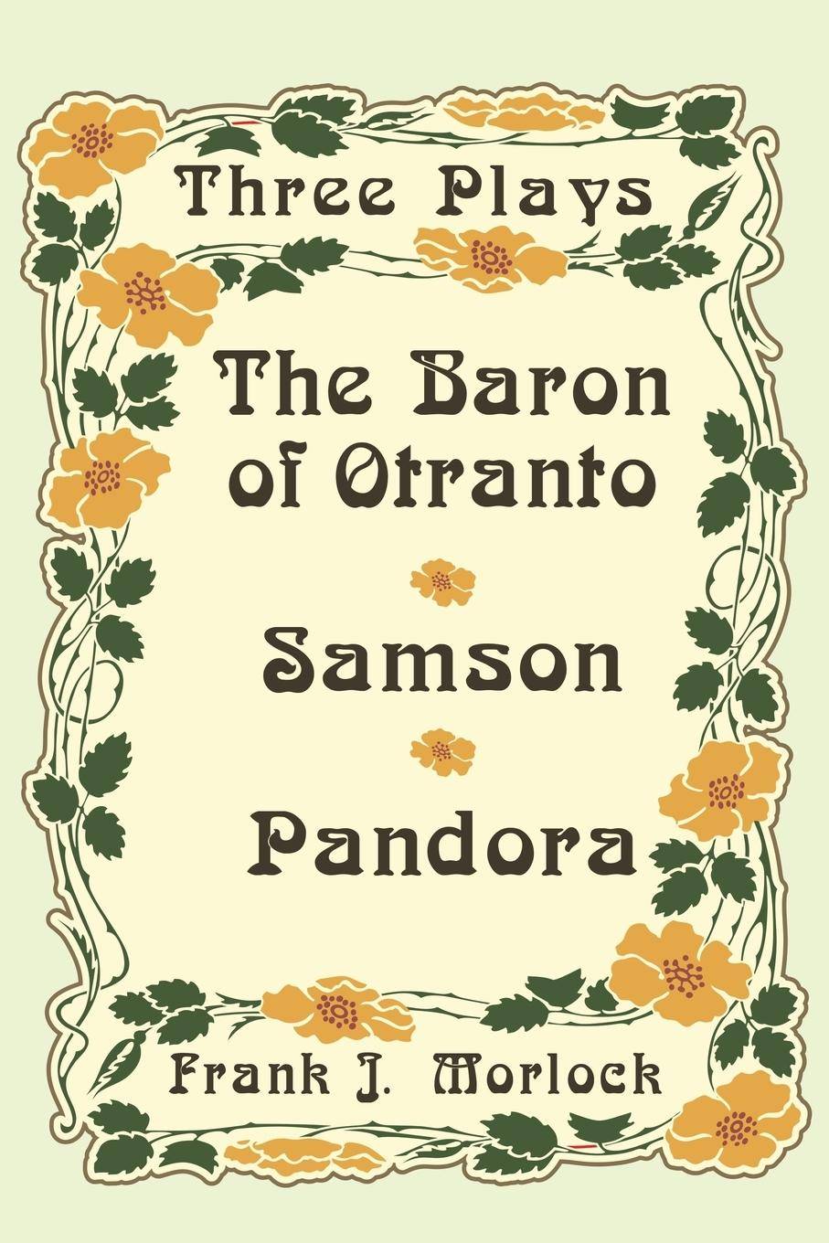 The Baron of Otranto & Samson & Pandora Three Plays