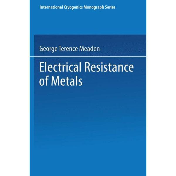 Electrical Resistance of Metals The International Cryogenics Monograph Series