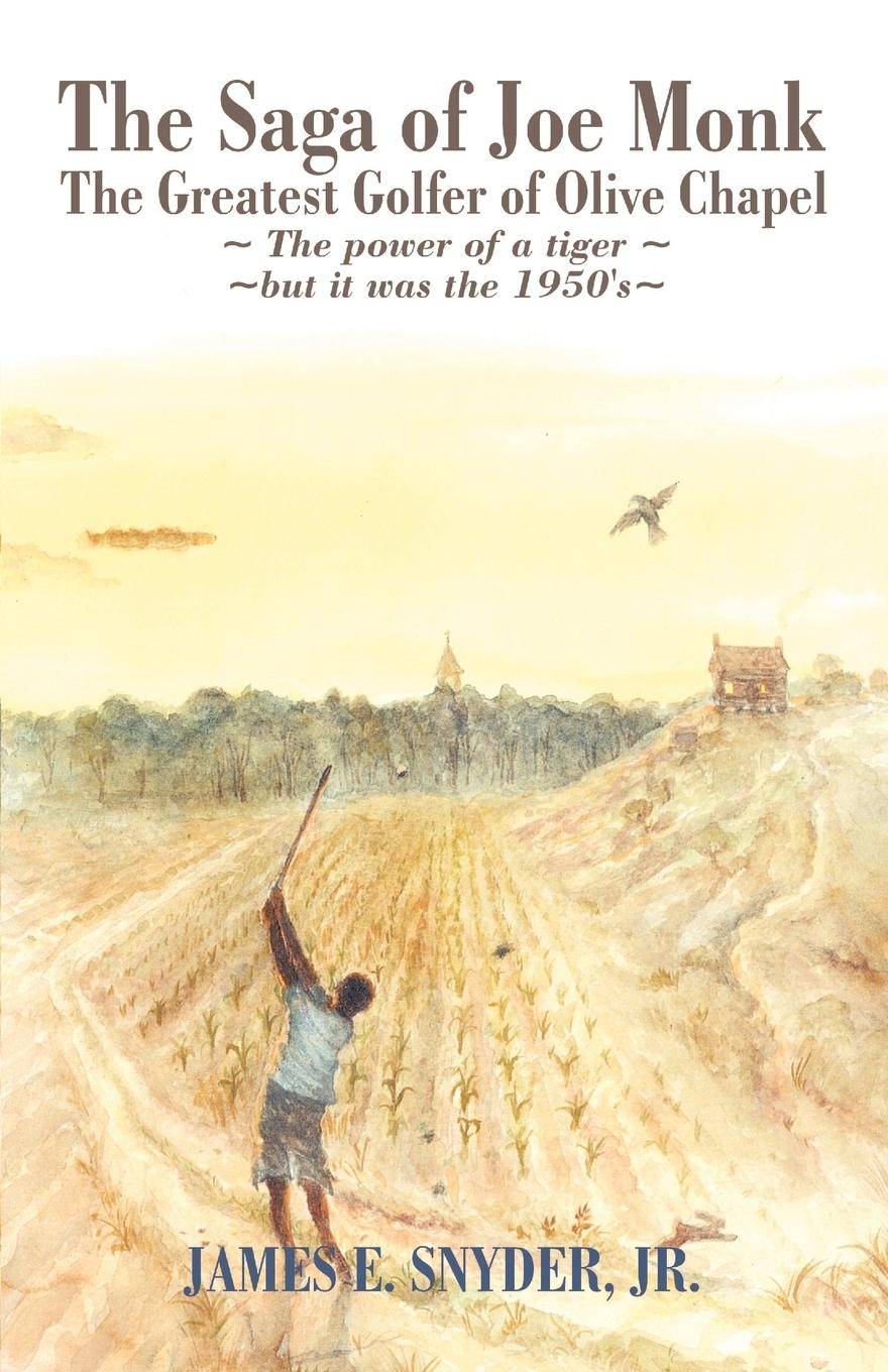 The Saga of Joe Monk The Greatest Golfer of Olive Chapel