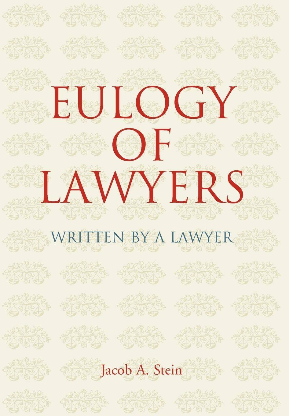 Eulogy of Lawyers Written by a Lawyer.