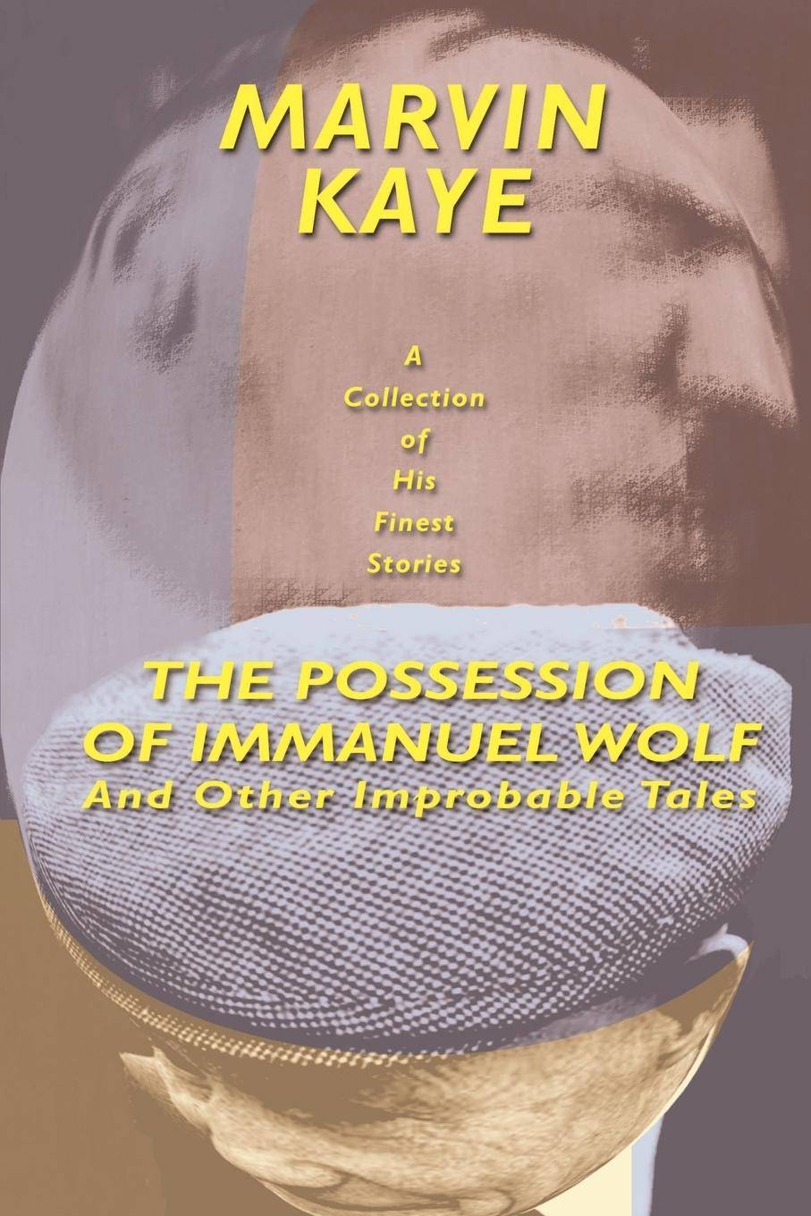 The Possession of Immanuel Wolf And Other Improbable Tales