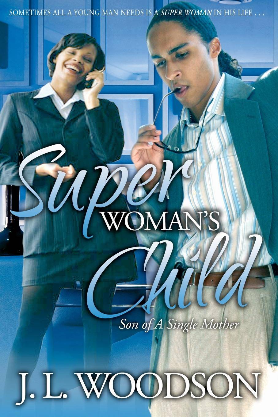 Superwoman's Child Son of a Single Mother