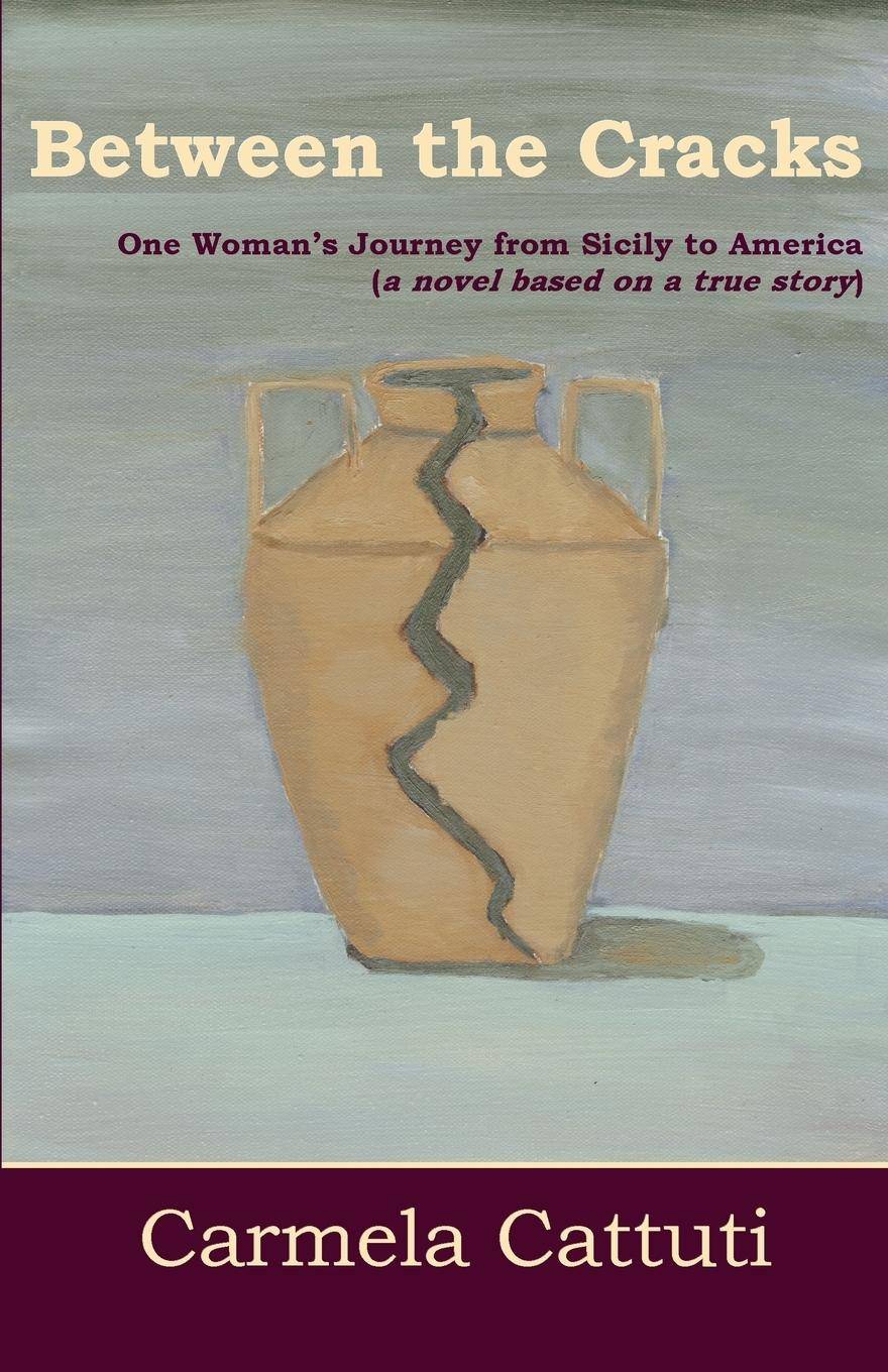 Between the Cracks One Woman's Journey from Sicily to America