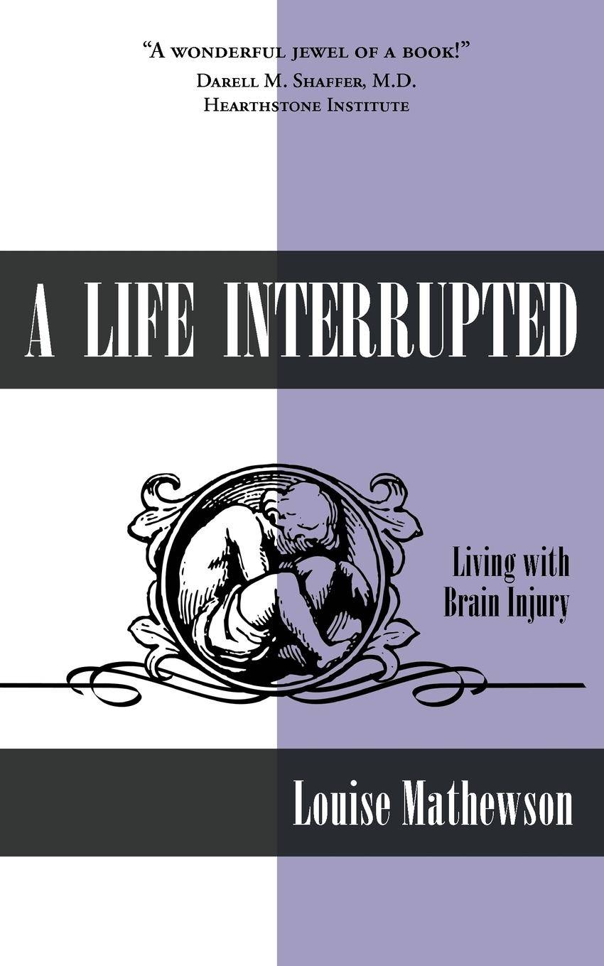 A Life Interrupted Living with Brain Injury