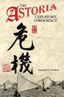 The Astoria Chinatown Conspiracy
